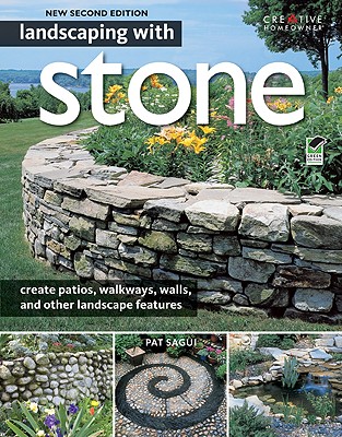 Landscaping with Stone, 2nd Edition: Create Patios, Walkways, Walls, and Other Landscape Features (Creative Homeowner) Over 300 Photos & Illustrations; Learn to Plan, Design, & Work with Natural Stone