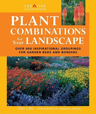 Plant Combinations for Your Landscape: Over 400 Inspirational Groupings for Garden Beds & Borders (Landscaping)