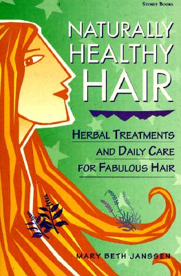 Image for Naturally Healthy Hair: Herbal Treatments And Daily Care for Fabulous Hair Naturally Healthy Hair: Herbal Treatments And Daily Care for Fabulous Hair