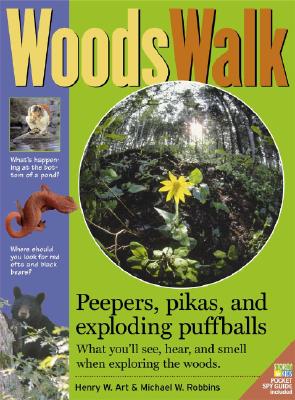 Woodswalk: Peepers, Porcupines & Exploding Puff Balls! What You'll See, Hear & Smell When Exploring the Woods.