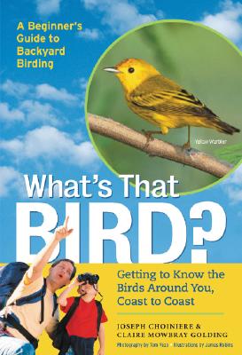 What's That Bird: Getting to Know the Birds Around You, Coast to Coast