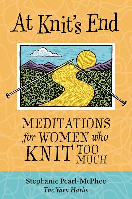 Image for At Knit's End: Meditations for Women Who Knit Too Much