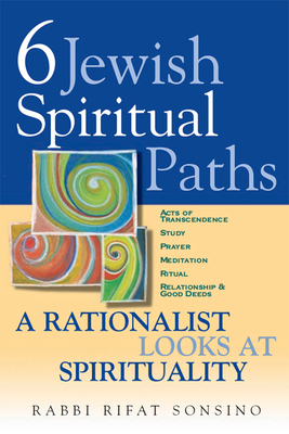 Six Jewish Spiritual Paths: A Rationalist Looks at Spirituality