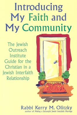 Introducing My Faith and My Community: The Jewish Outreach Institute Guide for a Christian in a Jewish Interfaith Relationship