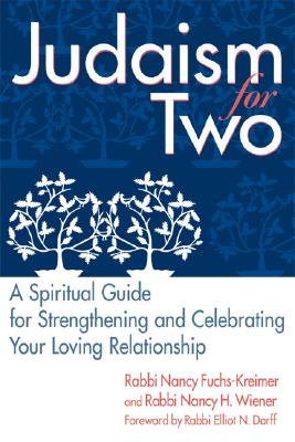 Judaism for Two: A Spiritual Guide for Strengthening & Celebrating Your Loving Relationship