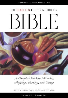 Image for The Diabetes Food and Nutrition Bible : A Complete Guide to Planning, Shopping, Cooking, and Eating