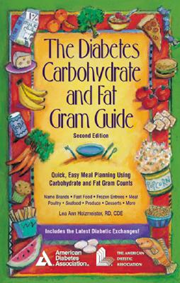 Image for DIABETES CARBOHYDRATE AND FAT GRAM GUIDE : QUICK, EASY MEAL PLANNING USING