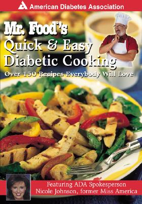 Mr. Food's Quick & Easy Diabetic Cooking : Over 150 Recipes Everybody Will Love