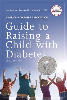 American Diabetes Association Guide to Raising a Child with Diabetes