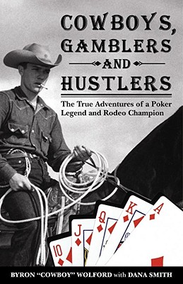 Image for Cowboys, Gamblers & Hustlers: The True Adventures of a Rodeo Champion & Poker Legend Cowboys, Gamblers & Hustlers: The True Adventures of a Rodeo Champion & Poker Legend