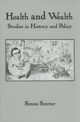 Health and Wealth: Studies in History and Policy (Rochester Studies in Medical History, Vol. 6)