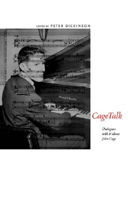 Cagetalk: Interviews With And About John Cage