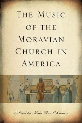 The Music of the Moravian Church in America (Eastman Studies in Music) (Volume 49)