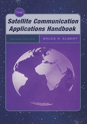 The Satellite Communication Applications Handbook (Artech House Space Technology and Applications)