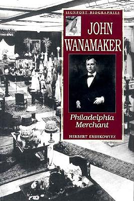 John Wanamaker: Philadelphia Merchant (Signpost Biographies)