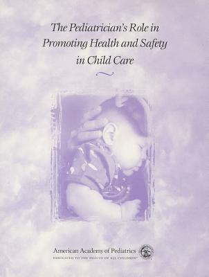 The Pediatricians Role In Promoting Health And Safety In Child Care
