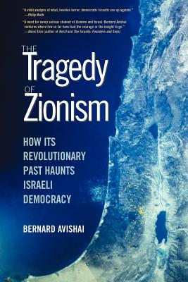 The Tragedy of Zionism: How Its Revolutionary Past Haunts Israeli Democracy
