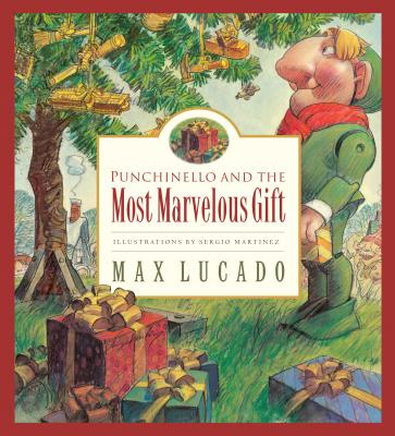 Image for Punchinello and the Most Marvelous Gift (Volume 5) (Max Lucado's Wemmicks (Volume 5)) Punchinello and the Most Marvelous Gift (Volume 5) (Max Lucado's Wemmicks (Volume 5))