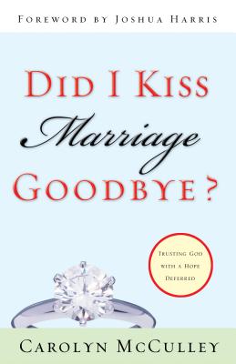Did I Kiss Marriage Goodbye: Trusting God with a Hope Deferred