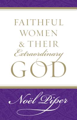 Image for Faithful Women and Their Extraordinary God