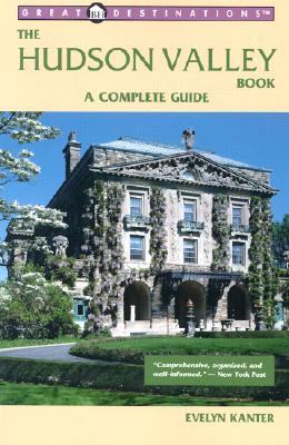 The Hudson Valley Book: A Complete Guide (Great Destinations)