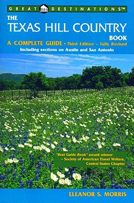 The Texas Hill Country Book A Complete Guide, Third Edition