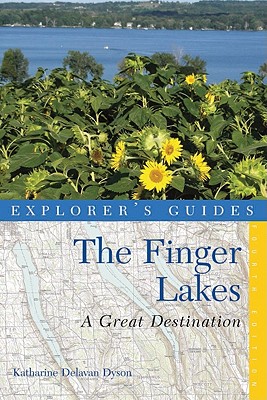 Explorer's Guide Finger Lakes: A Great Destination (Explorer's Great Destinations)