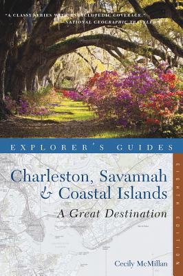 Explorer's Guide Charleston, Savannah & Coastal Islands: A Great Destination (Explorer's Great Destinations)