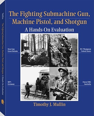 Fighting Submachine Gun, Machine Pistol, & Shotgun: Hands-On Evaluation.