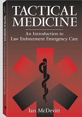 Tactical Medicine: An Introduction to Law Enforcement Emergency Care