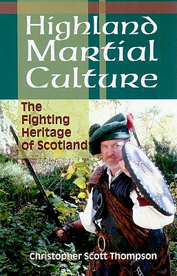HIGHLAND MARTIAL CULTURE The Fightin Heritage of Scotland