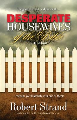 Desperate Housewives of the Bible N.T. Edition