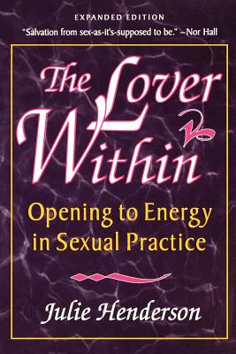 THE LOVER WITHIN: Opening to Energy in Sexual Practice
