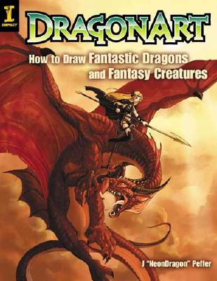 DragonArt: How to Draw Fantastic Dragons and Fantasy Creaturs