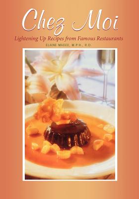 Chez Moi Lightening Up Recipes From Famous Restaurants
