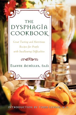 Dysphagia Cookbook: Great Tasting and Nutritious Recipes for People with Swallowing Difficulties
