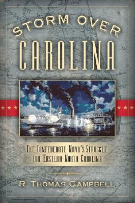 Storm Over Carolina: The Confederate Navy's Struggle for Eastern North Carolina