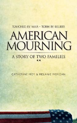 American Mourning: The Intimate Story of Two Families Joined by War, Torn by Beliefs