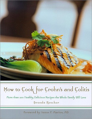 Image for How to Cook for Crohn's and Colitis: More Than 200 Healthy, Delicious Recipes the Whole Family Will Love