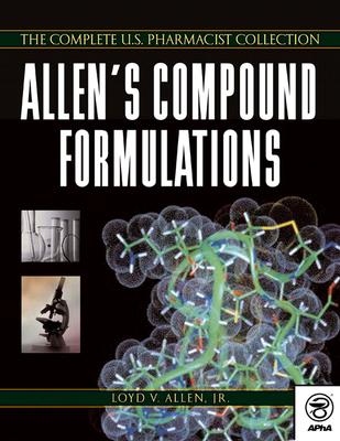 Allen's Compounded Formulations : The Complete U.S. Pharmacist Collection