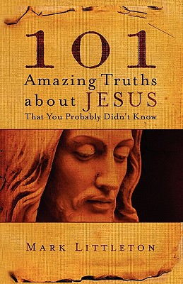 101 Amazing Truths About Jesus That You Probably Didn't Know Image for 101 Amazing Truths About Jesus That You Probably Didn't Know