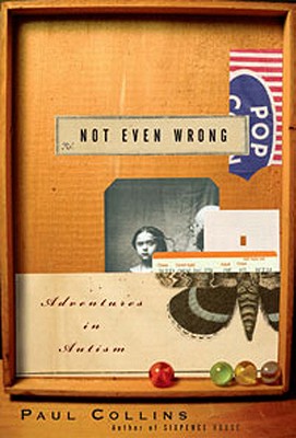 Not Even Wrong: A Father's Journey into the Lost History of Autism