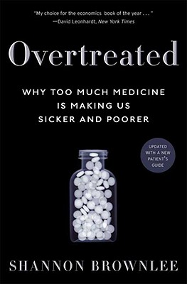 Image for Overtreated: Why Too Much Medicine Is Making Us Sicker and Poorer