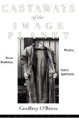 Castaways of the Image Planet: Movies, Show Business, Public Spectacle