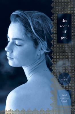 The Scent of God: A Memoir Image for The Scent of God: A Memoir