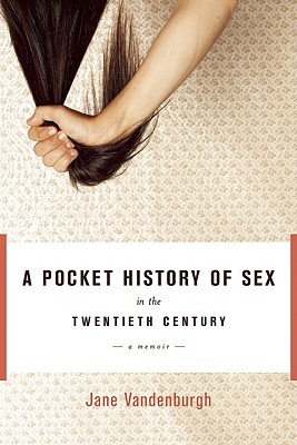 A Pocket History of Sex in the Twentieth Century: A Memoir