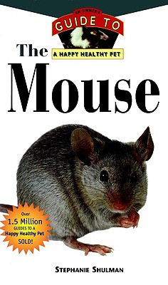 The Mouse : an Owners Guide to a Happy Healthy Pet