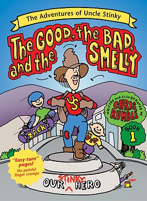 Image for The Good, the Bad, and the Smelly (Adventures of Uncle Stinky) The Good, the Bad, and the Smelly (Adventures of Uncle Stinky)
