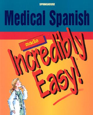 Image for Medical Spanish Made Incredibly Easy! Medical Spanish Made Incredibly Easy!