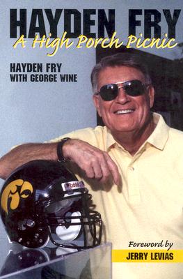 Image for Hayden Fry: A High Porch Picnic Hayden Fry: A High Porch Picnic